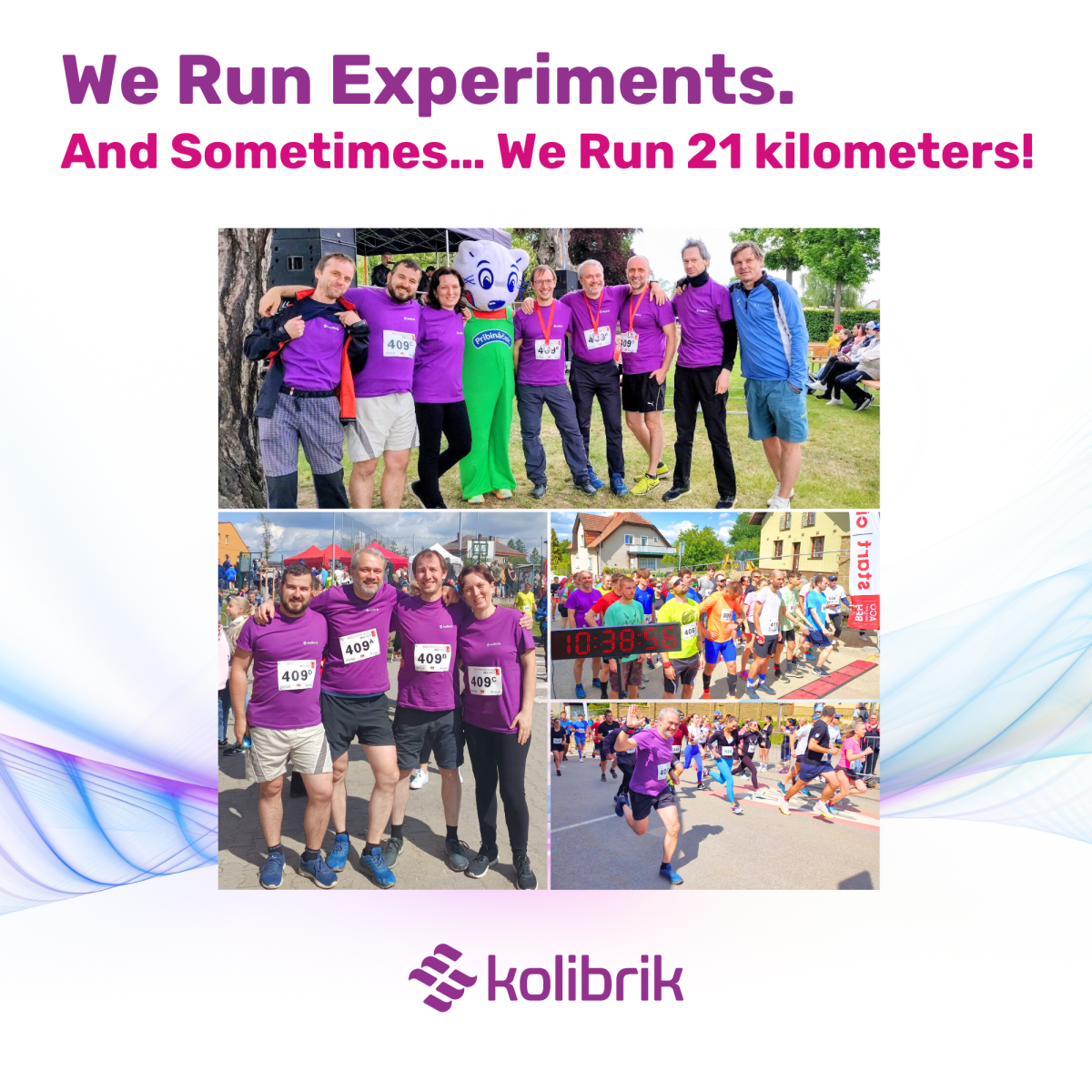 We Run Experiments. And sometimes... We Run 21 kilometers